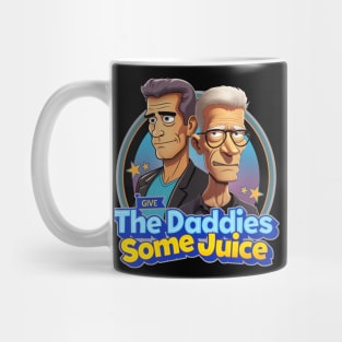 Give The Daddies Some Juice Mug